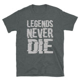 LEGENDS NEVER DIE Short-Sleeve Unisex T-Shirt