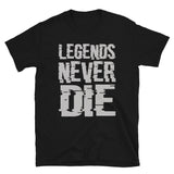 LEGENDS NEVER DIE Short-Sleeve Unisex T-Shirt