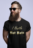 Hustle Not Hate Black Unisex T-Shirt