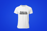 Respect My Existence unisex T-Shirt