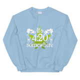 It's 420 Somewhere Unisex Sweatshirt