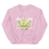 It's 420 Somewhere Unisex Sweatshirt