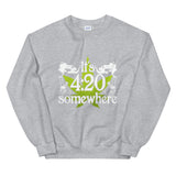 It's 420 Somewhere Unisex Sweatshirt